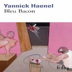 BLEU BACON, Haenel Yannick