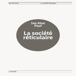 LA SOCIETE RETICULAIRE, Paul Ian Alan