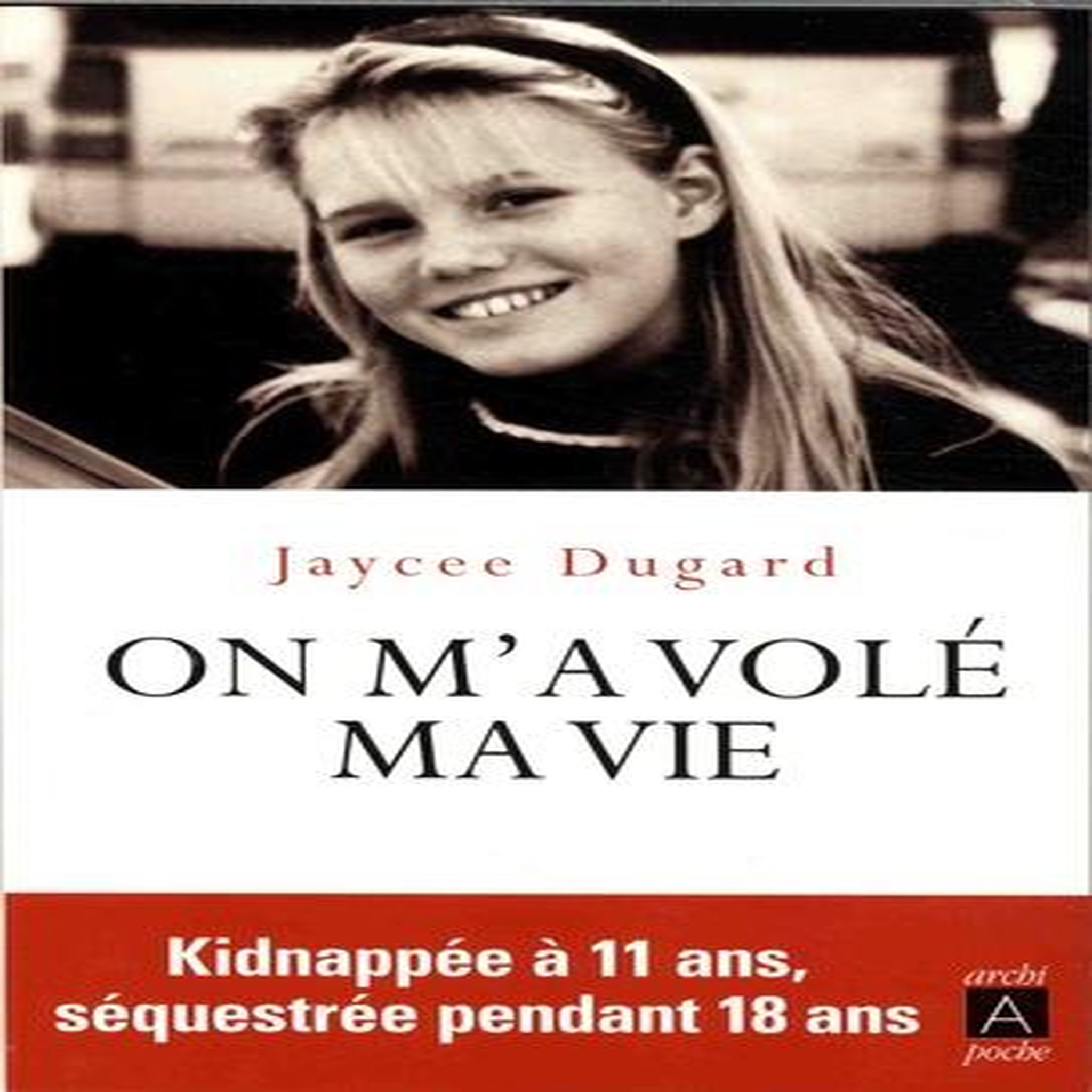 ON M'A VOLE MA VIE, Dugard Jaycee