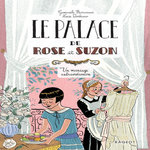 LE PALACE DE ROSE ET SUZON : UN MARIAGE EXTRAORDINAIRE, Barussaud Gwenaële