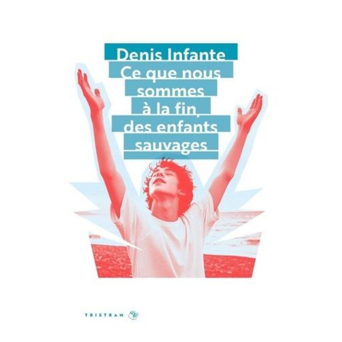 CE QUE NOUS SOMMES A LA FIN, DES ENFANTS SAUVAGES, Infante Denis