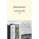 LA LAVERIE. TRAFICS, VIOLENCES ET UNE VIE QUOTIDIENNE : UN AN D'IMMERSION AU COEUR DES CITES, Spencer Siam