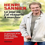 LE JOUR OU J'AI REAPPRIS A MARCHER, Sannier Henri