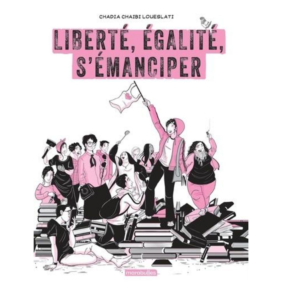 LIBERTE, EGALITE, S'EMANCIPER, Chaïbi Loueslati Chadia