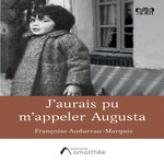 J'AURAIS PU M'APPELER AUGUSTA, Audureau-Marquis Françoise