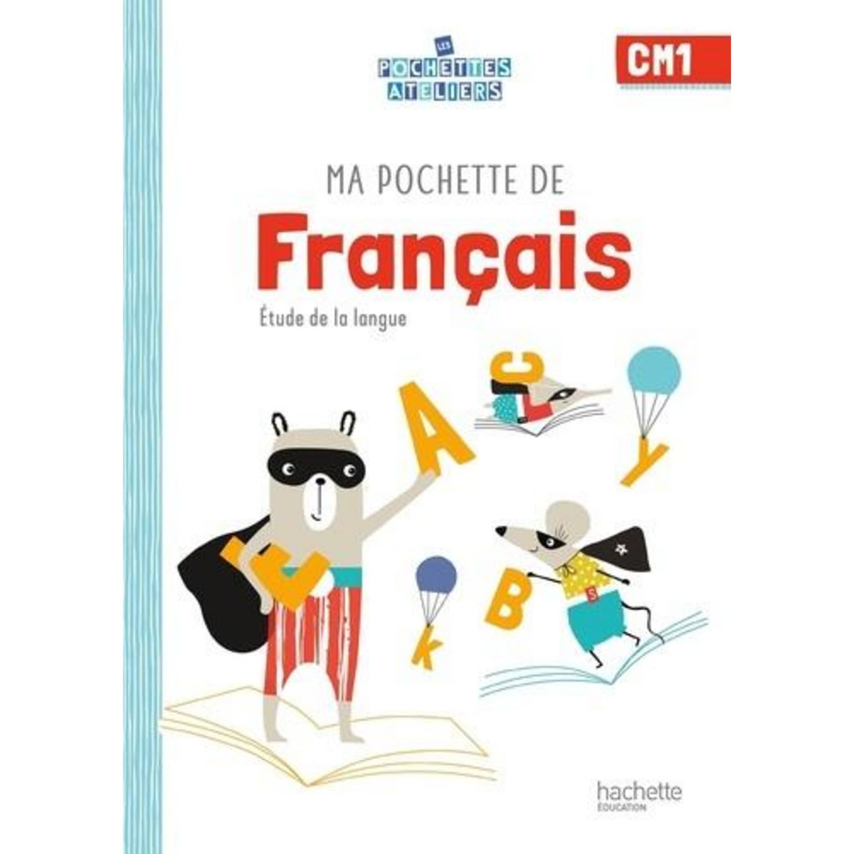 MA POCHETTE DE FRANCAIS CM1. ETUDE DE LA LANGUE, EDITION 2021, Bourgouint Philippe