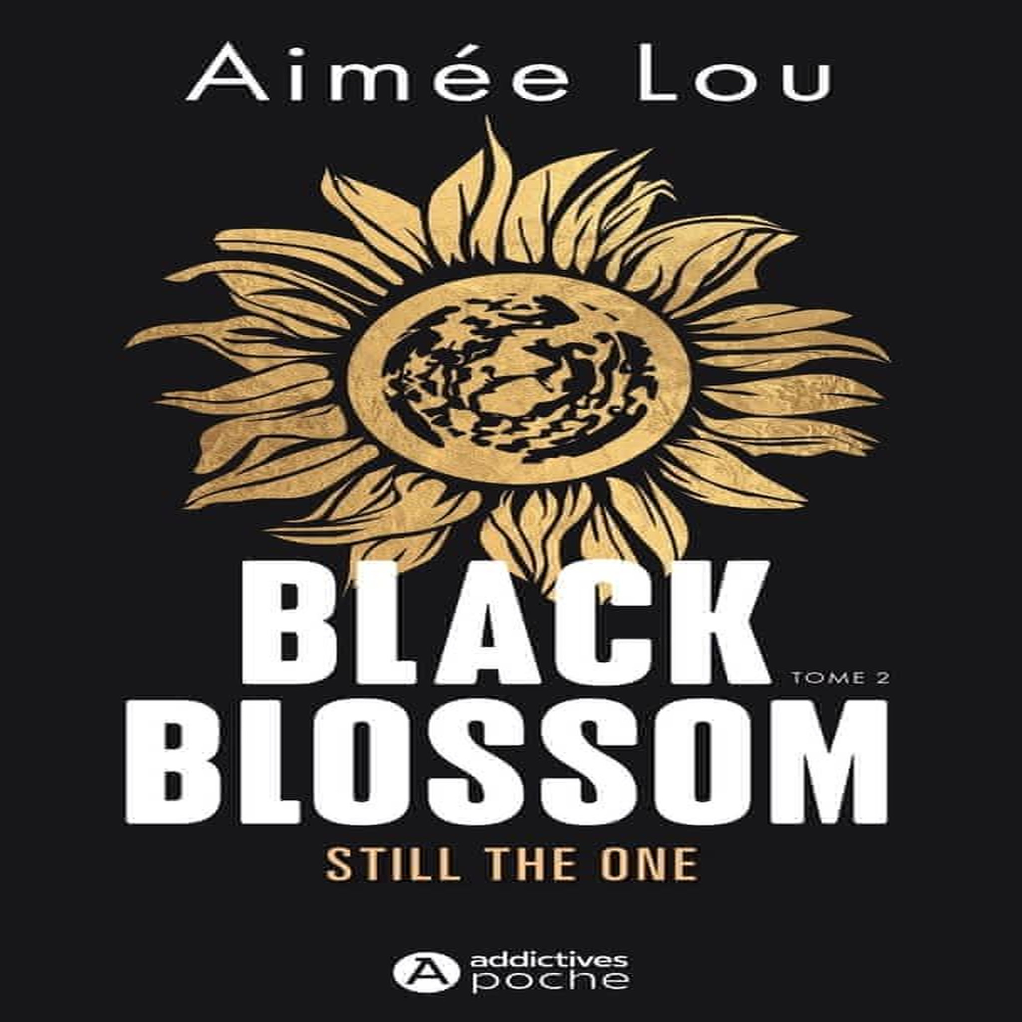 BLACK BLOSSOM TOME 2 : STILL THE ONE, Aimée Lou