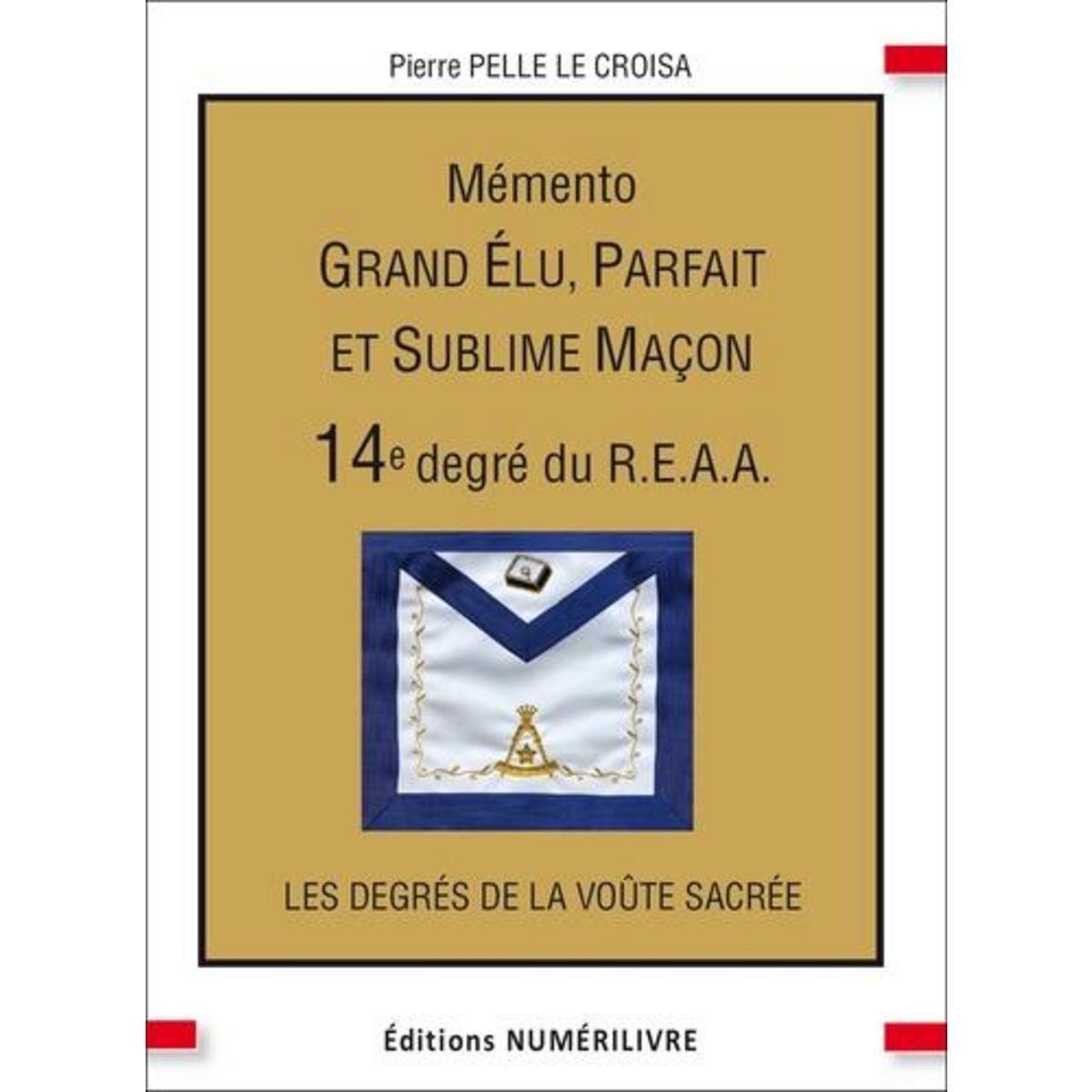 MEMENTO 14E DEGRE DU R.E.A.A. GRAND ELU, PARFAIT ET SUBLIME MACON, Pelle Le Croisa Pierre