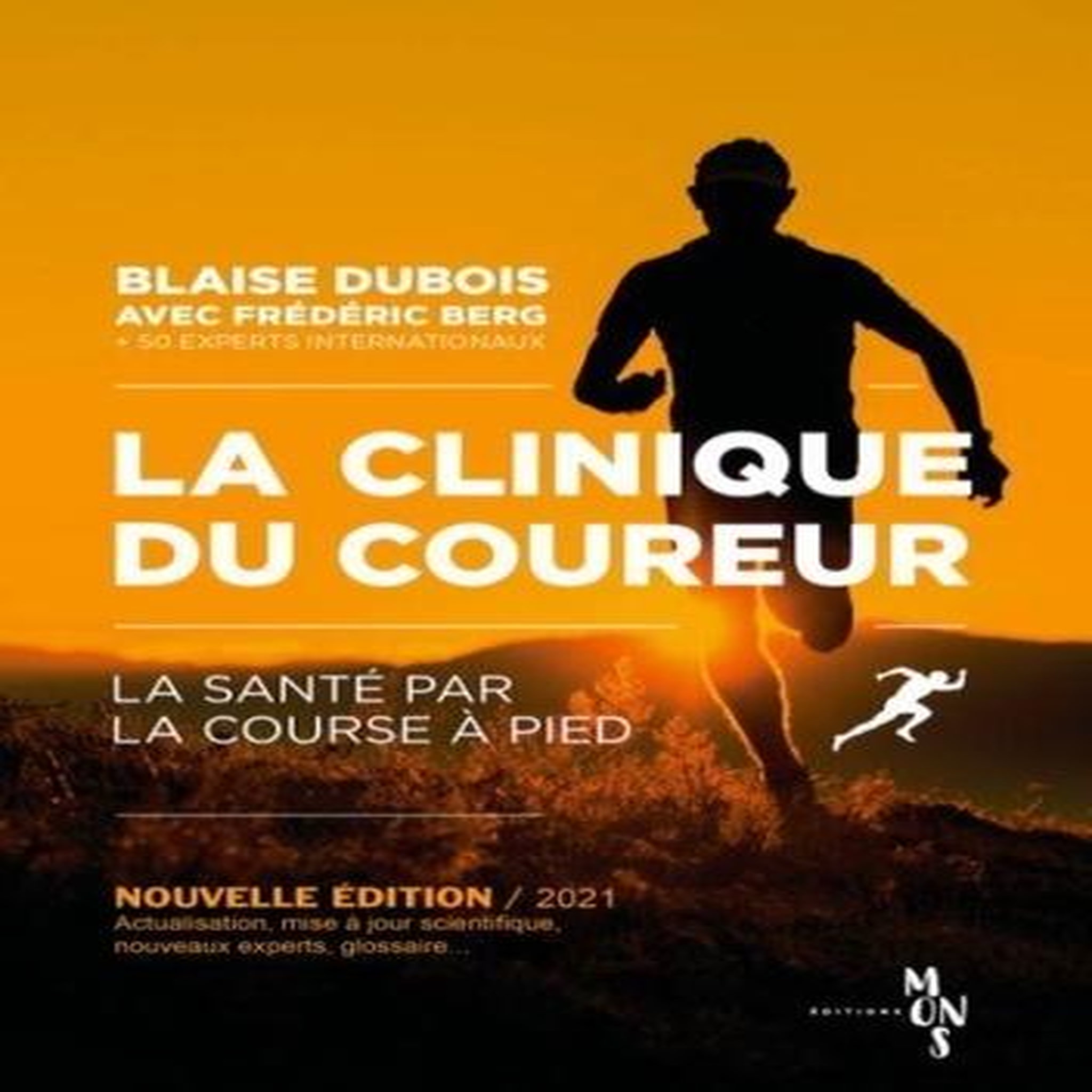 LA CLINIQUE DU COUREUR. LA SANTE PAR LA COURSE A PIED, EDITION REVUE ET AUGMENTEE, Dubois Blaise