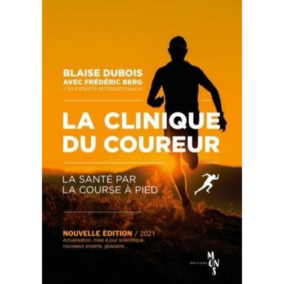 LA CLINIQUE DU COUREUR. LA SANTE PAR LA COURSE A PIED, EDITION REVUE ET AUGMENTEE, Dubois Blaise