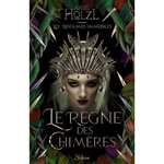 LES ROYAUMES IMMOBILES TOME 2 : LE REGNE DES CHIMERES, Holzl Ariel