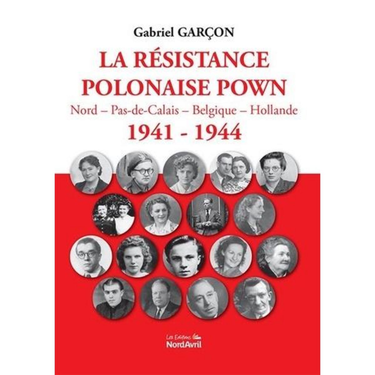 LA RESISTANCE POLONAISE POWN. NORD - PAS-DE-CALAIS - BELGIQUE - HOLLANDE 1941-1944, Garçon Gabriel