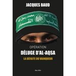  OPERATION DELUGE D'AL-AQSA. LA DEFAITE DU VAINQUEUR, Baud Jacques