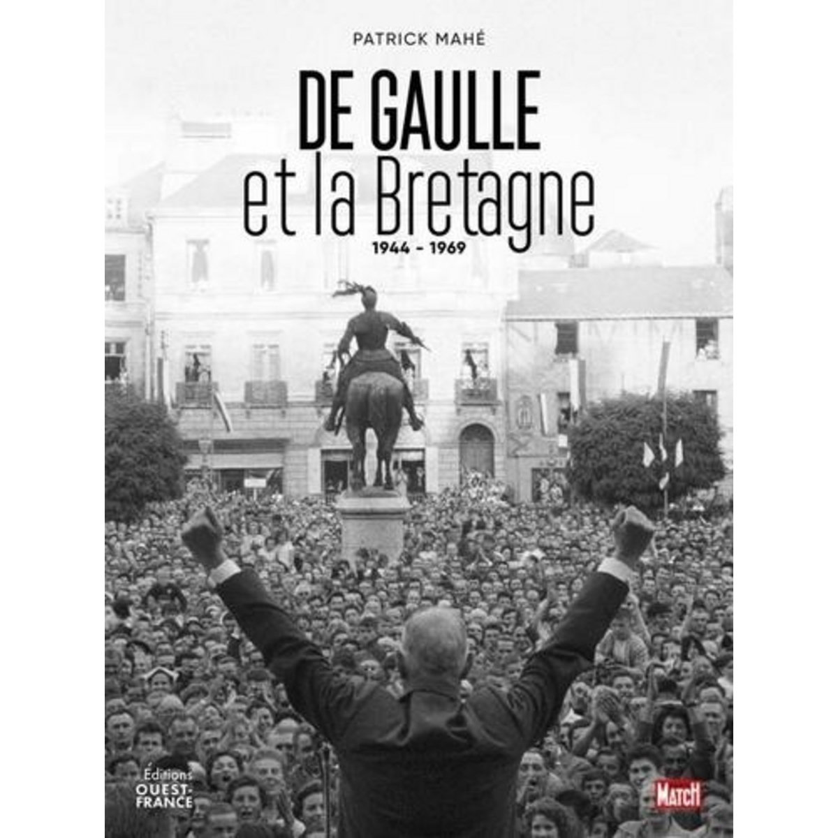 DE GAULLE ET LA BRETAGNE. 1940-1969, Mahé Patrick