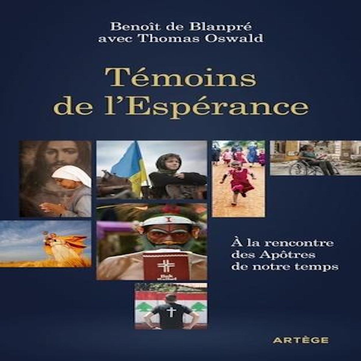 TEMOINS DE L'ESPERANCE. A LA RENCONTRE DES APOTRES DE NOTRE TEMPS, Blanpré Benoît de