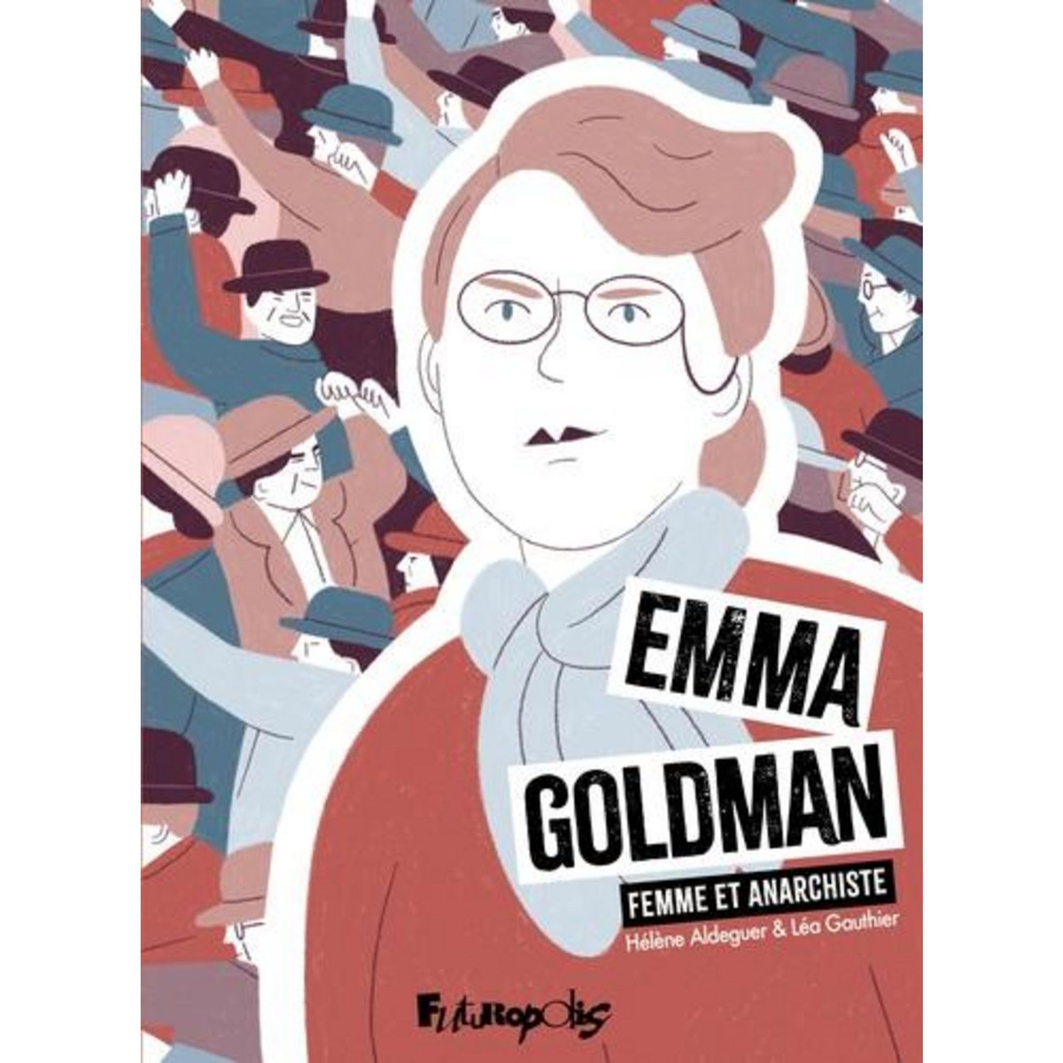 EMMA GOLDMAN. FEMME ET ANARCHISTE, Aldeguer Hélène