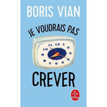 JE VOUDRAIS PAS CREVER ; LETTRES AU COLLEGE DE PATAPHYSIQUE ; TEXTES SUR LA LITTERATURE, Vian Boris