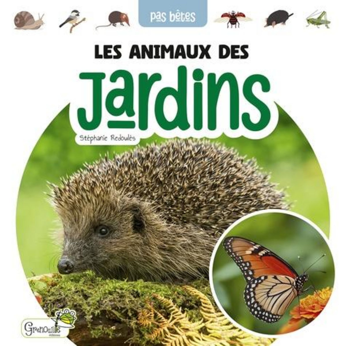 LES ANIMAUX DES JARDINS, Redoulès Stéphanie