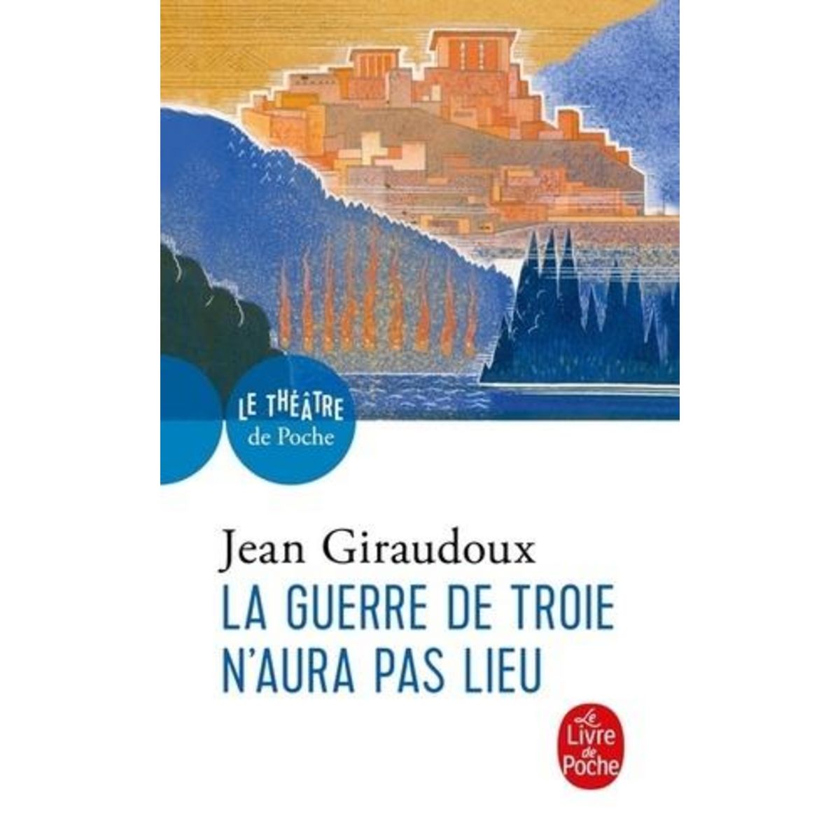 LA GUERRE DE TROIE N'AURA PAS LIEU, Giraudoux Jean