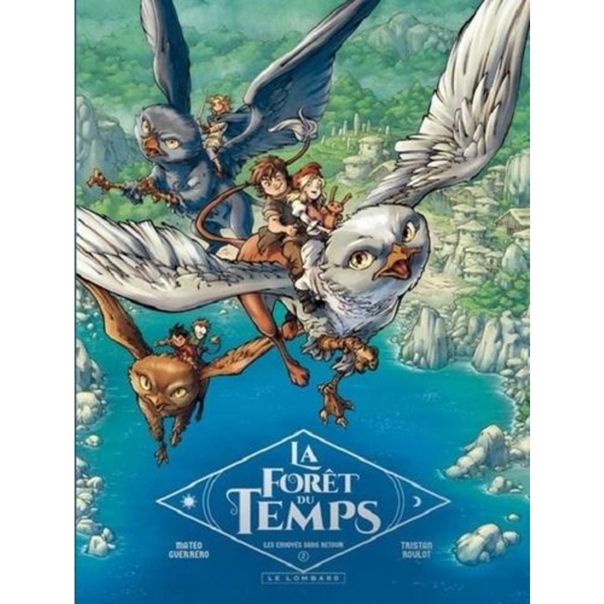 LA FORET DU TEMPS TOME 2 : LES ENVOYES SANS RETOUR, Roulot Tristan