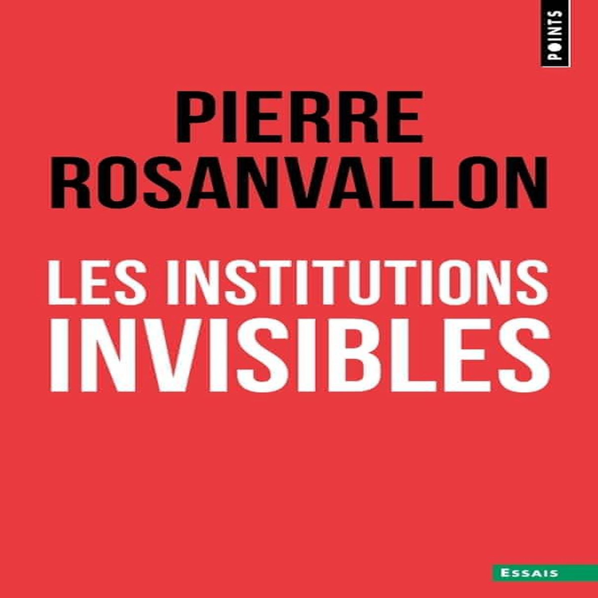 LES INSTITUTIONS INVISIBLES, Rosanvallon Pierre