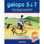 GALOPS 5 A 7. MANUEL DE PREPARATION AUX EXAMENS FEDERAUX SELON LES PROGRAMMES OFFICIELS DE LA FFE, Lavauzelle