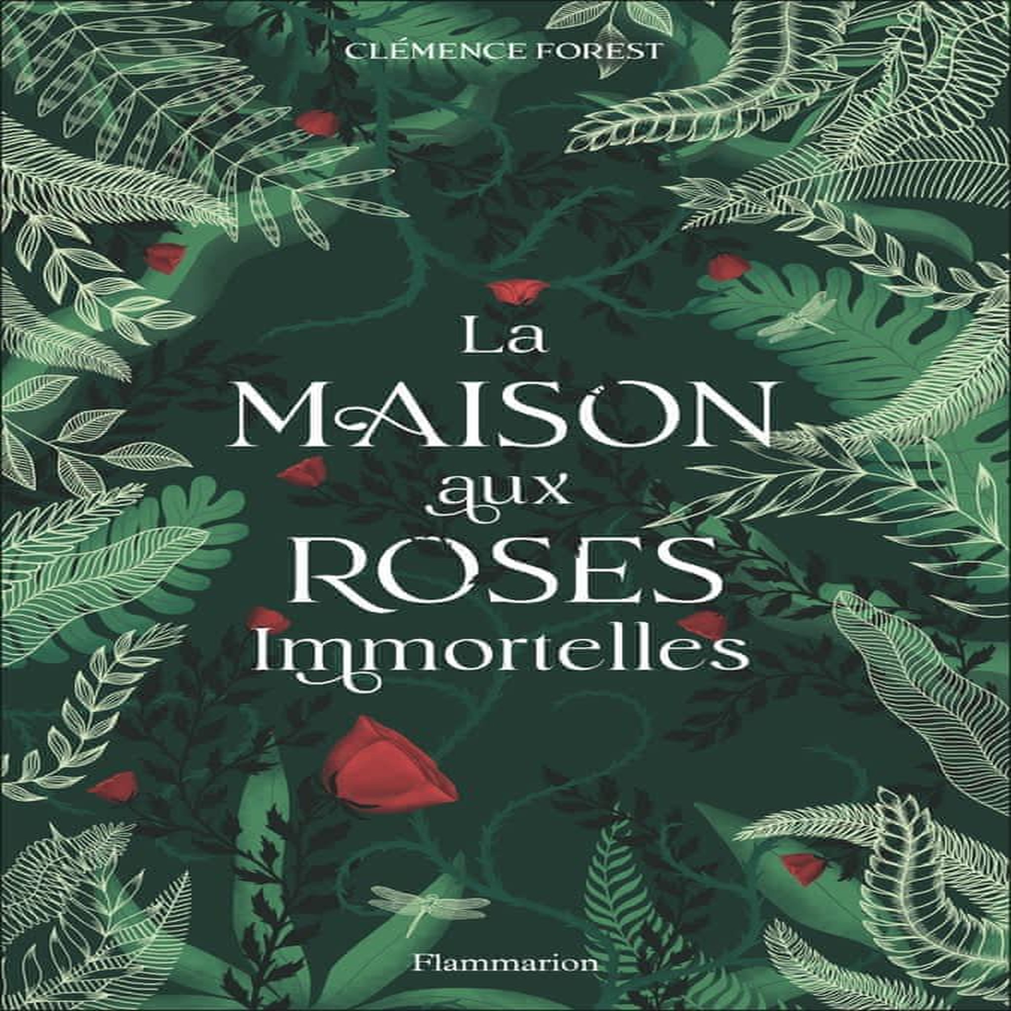 LA MAISON AUX ROSES IMMORTELLES, Forest Clémence