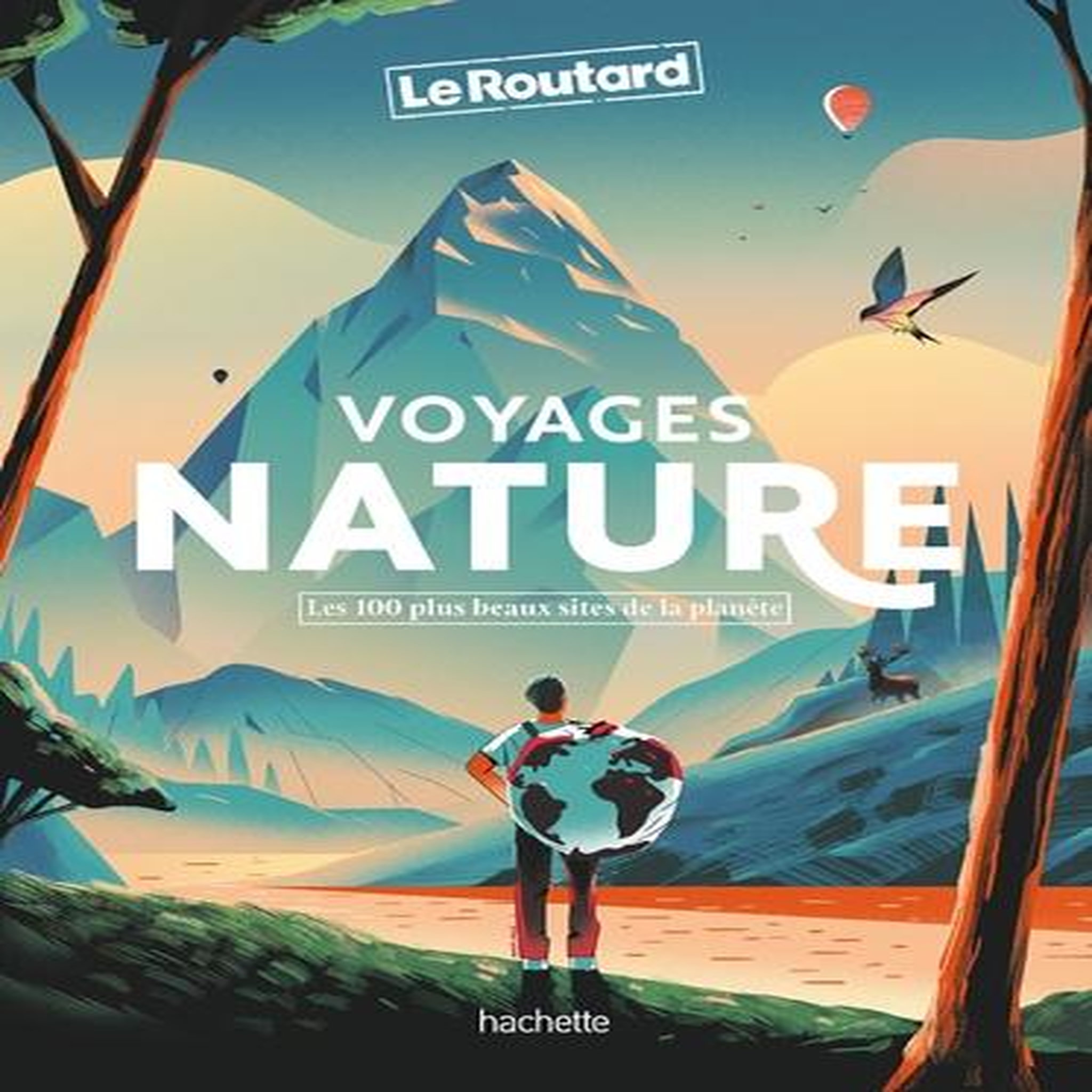 VOYAGES NATURE. LES 100 PLUS BEAUX SITES DE LA PLANETE, Le Routard
