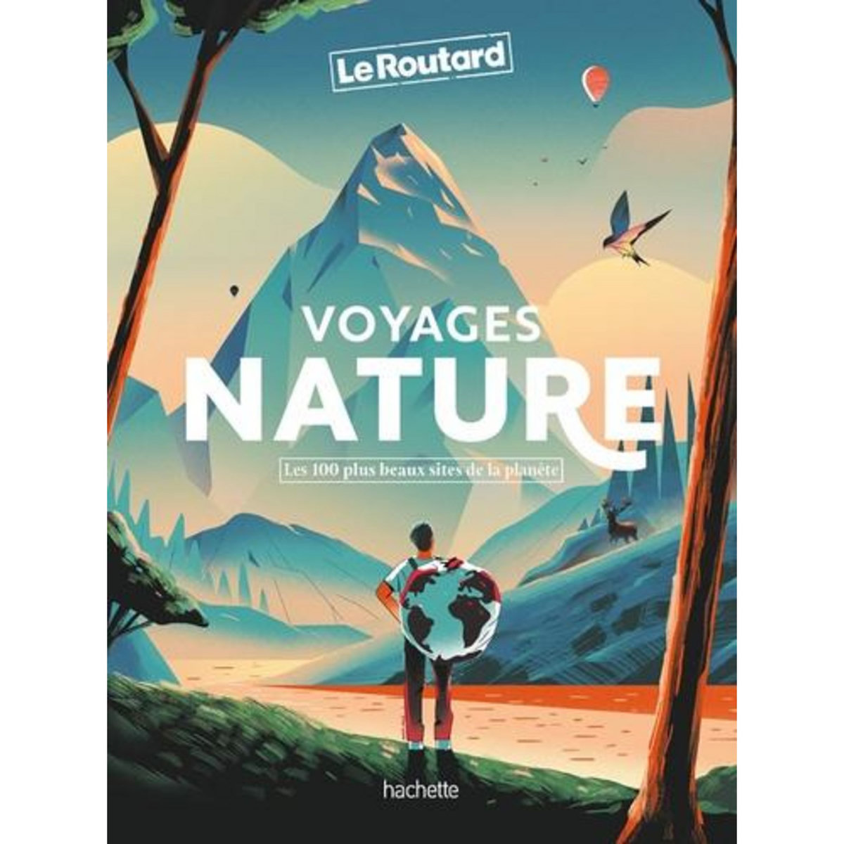 VOYAGES NATURE. LES 100 PLUS BEAUX SITES DE LA PLANETE, Le Routard