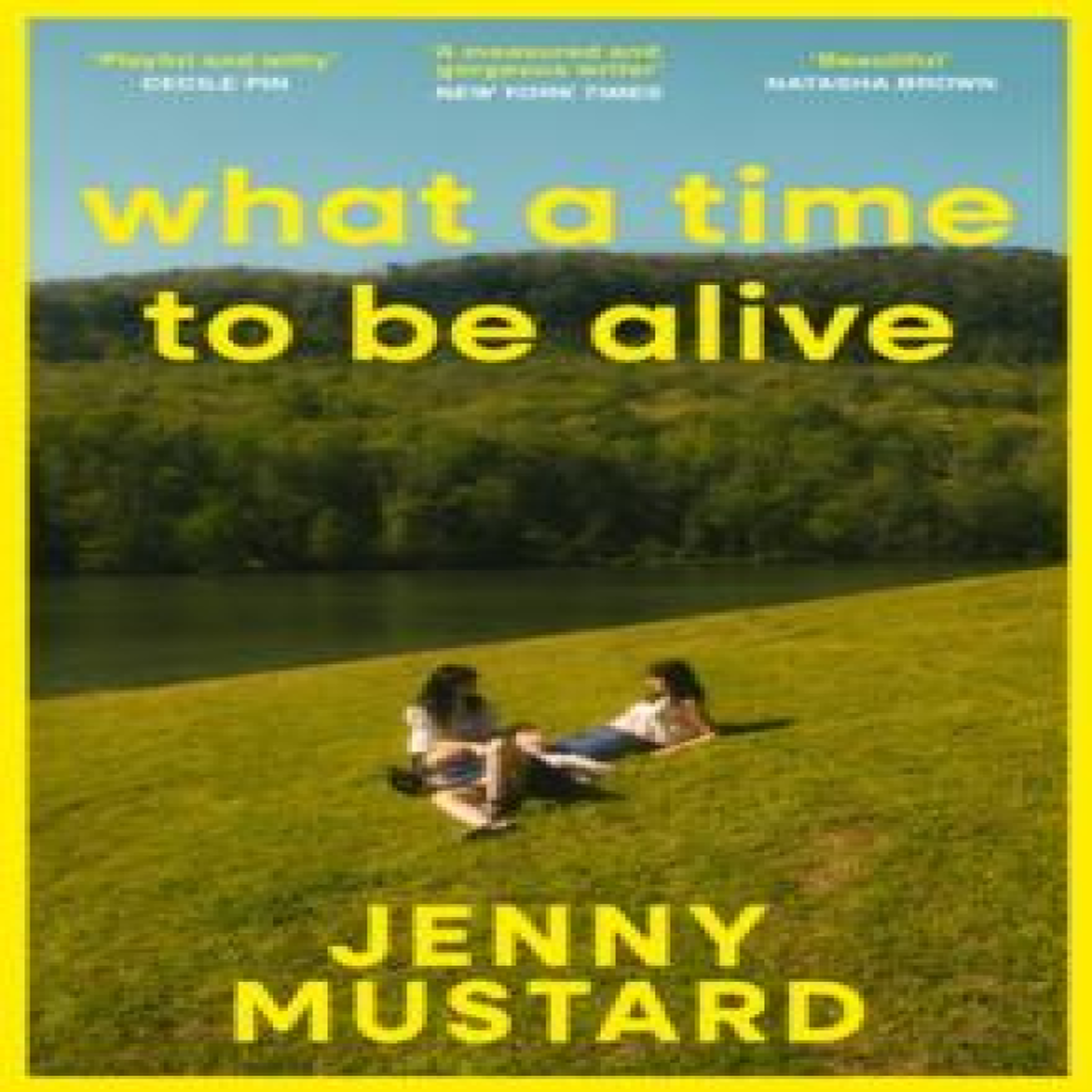 LIVRES What A Time To Be Alive : A tender, surprising and totally absorbing coming of age story from the author of Okay Days