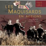 LES MAQUISARDS EN ACTIONS. 1943-1945, Pouliquen Sylvie