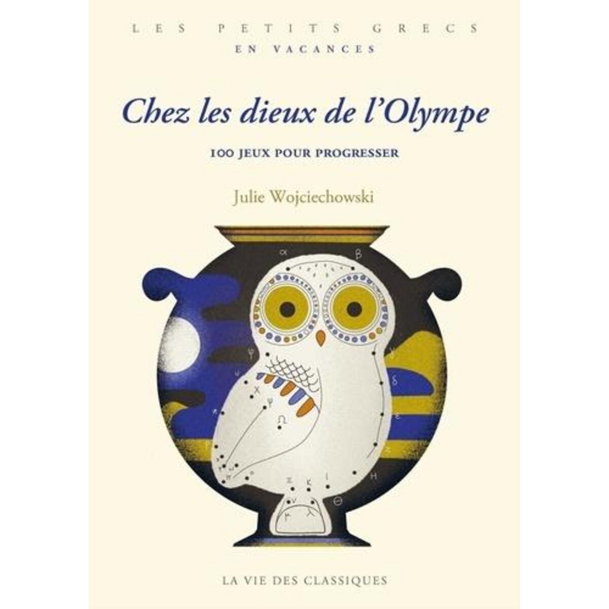 CHEZ LES DIEUX DE L'OLYMPE. 100 JEUX POUR PROGRESSER, Wojciechowski Julie