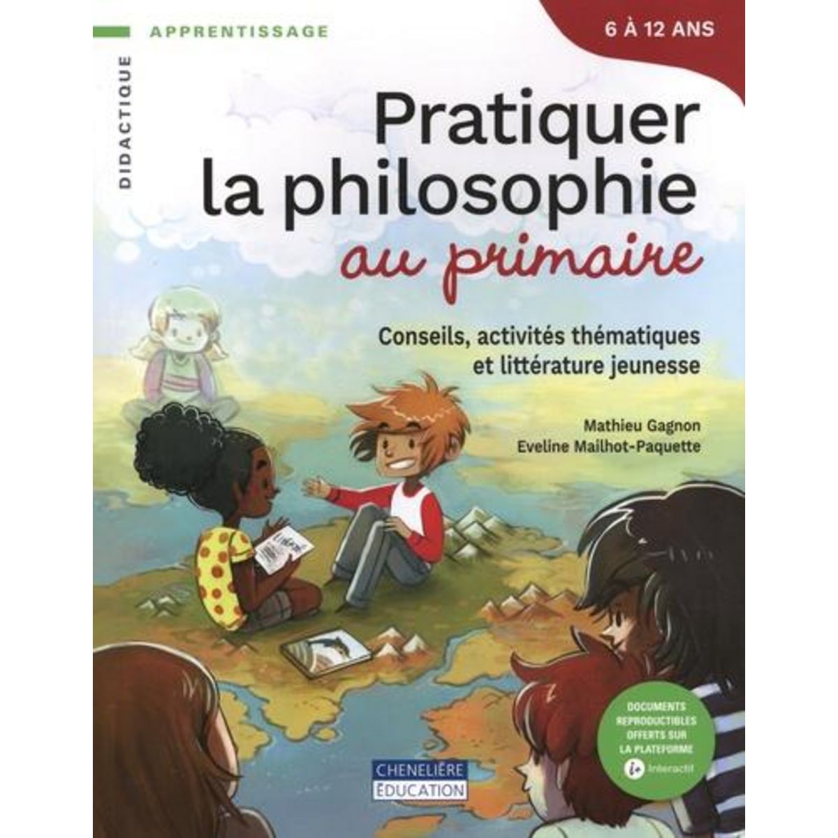 PRATIQUER LA PHILOSOPHIE AU PRIMAIRE. CONSEILS, ACTIVITES THEMATIQUES ET LITTERATURE JEUNESSE, Gagnon Mathieu