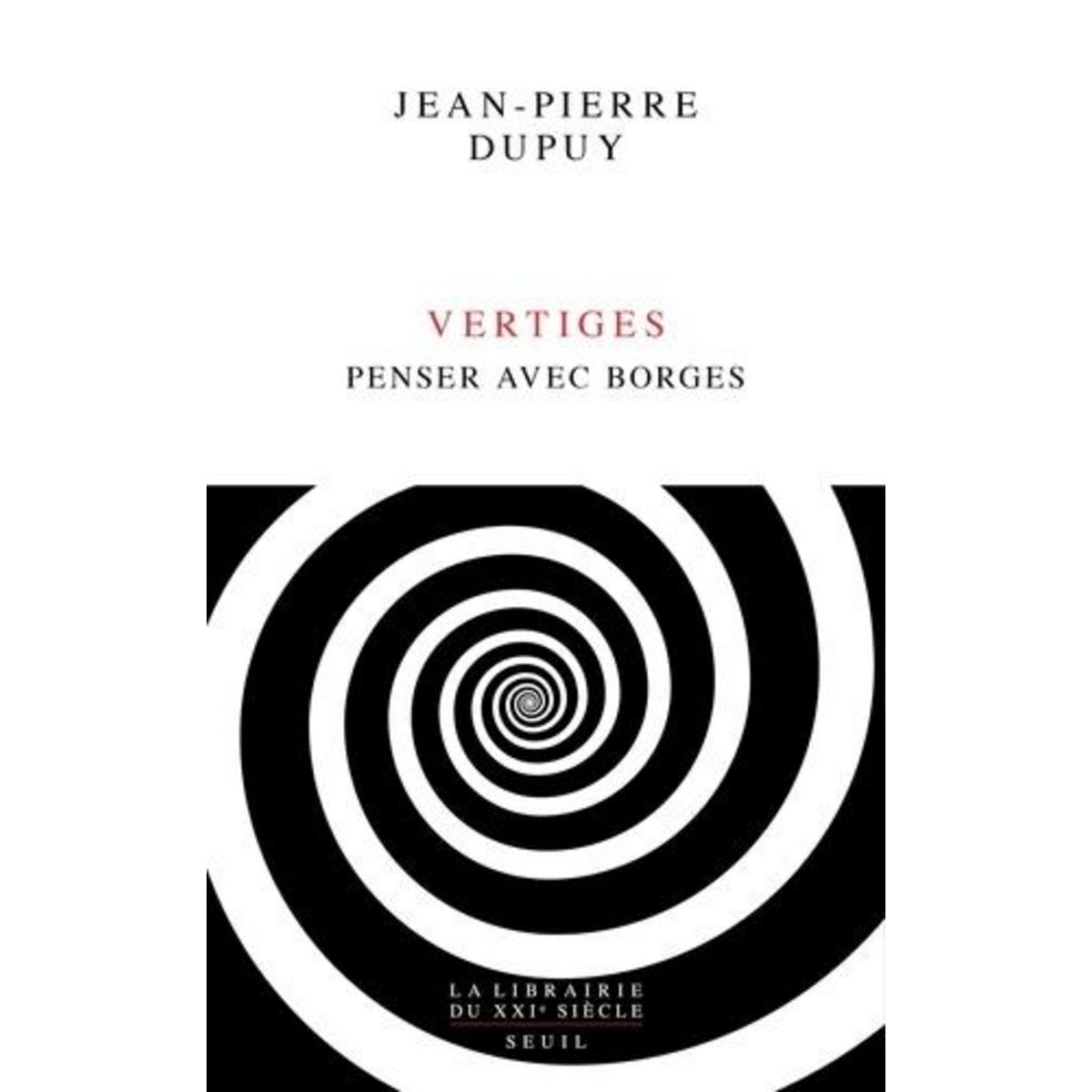 VERTIGES. PENSER AVEC BORGES, Dupuy Jean-Pierre