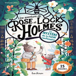 UNE AVENTURE DE ROSE ET LOCK HOLMES. LE MYSTERE DE LA FLEUR CENTENAIRE, Litten Kristyna