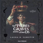 LA COURONNE MAUDITE TOME 1 : LES PECHES GRAVES DANS LEURS OS. EDITION COLLECTOR, Samotin Laura R.