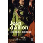 LES ENQUETES DE LOUIS FRONSAC : LA MALEDICTION DE LA GALIGAI, Aillon Jean d'