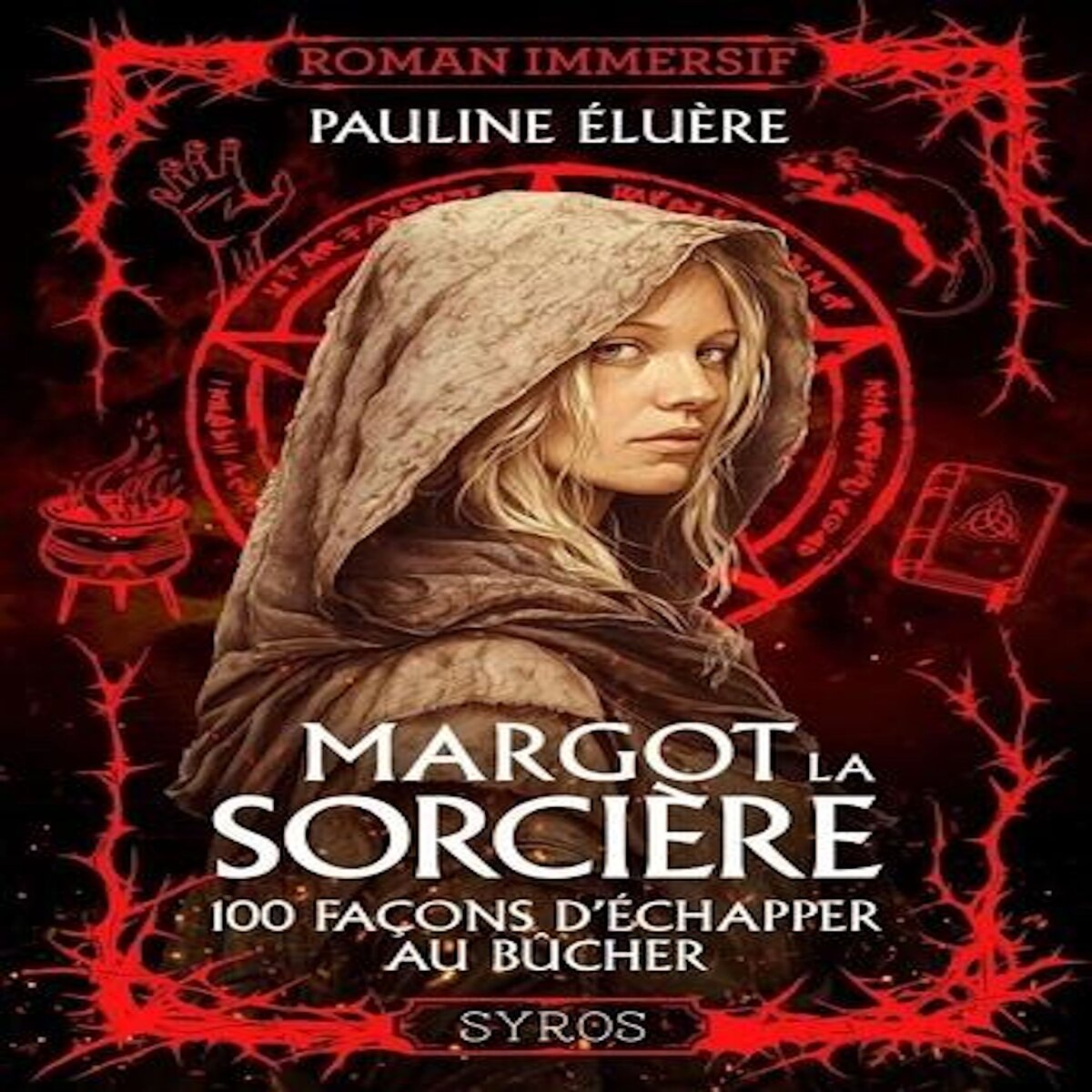 MARGOT LA SORCIERE. 100 FACONS D'ECHAPPER AU BUCHER, Eluère Pauline