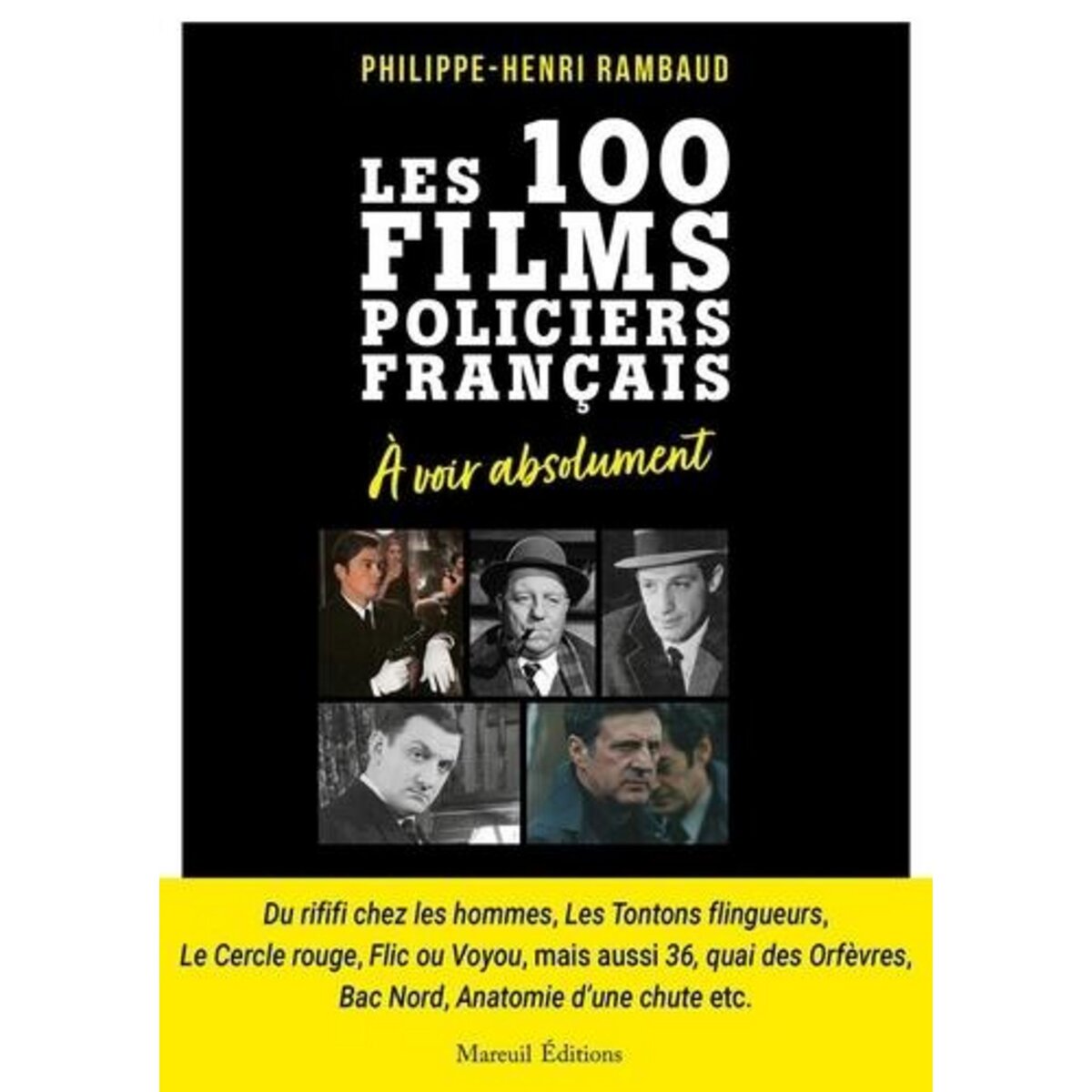 LES 100 FILMS POLICIERS FRANCAIS A VOIR ABSOLUMENT. A VOIR ABSOLUMENT, Rambaud Philippe-Henri