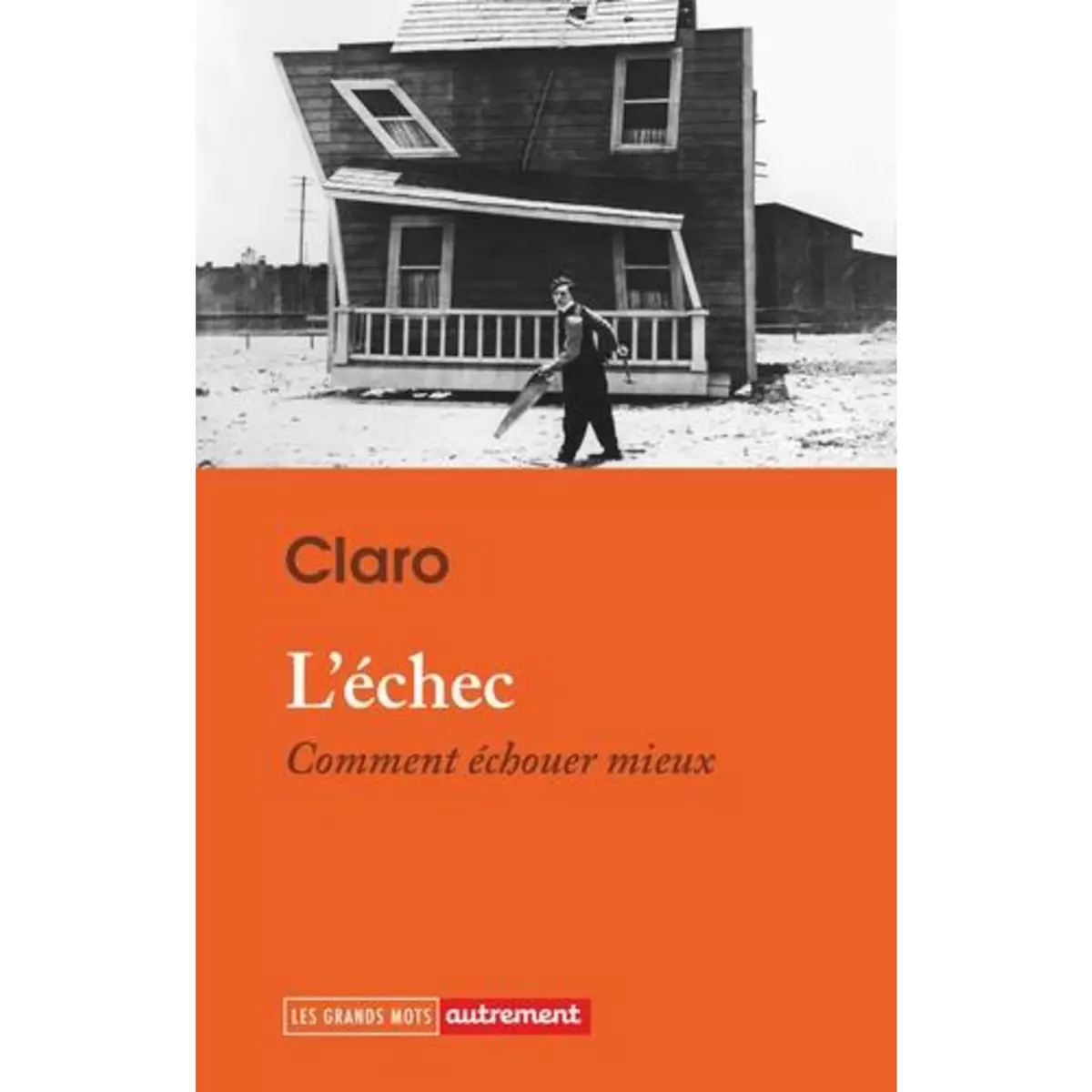  L'ECHEC. COMMENT ECHOUER MIEUX, Claro