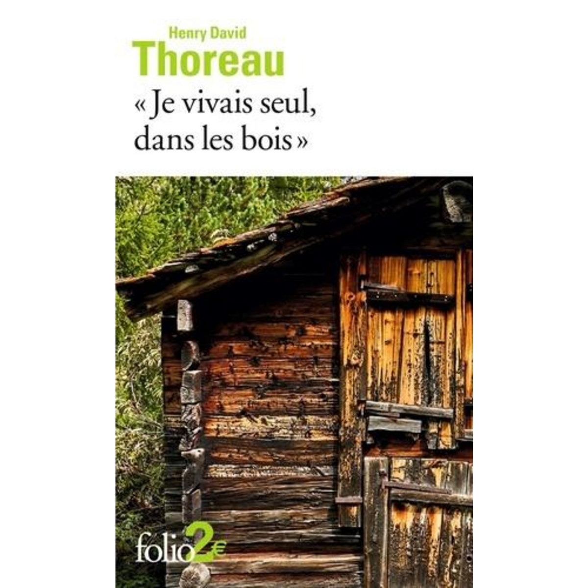 JE VIVAIS SEUL, DANS LES BOIS , Thoreau Henry David