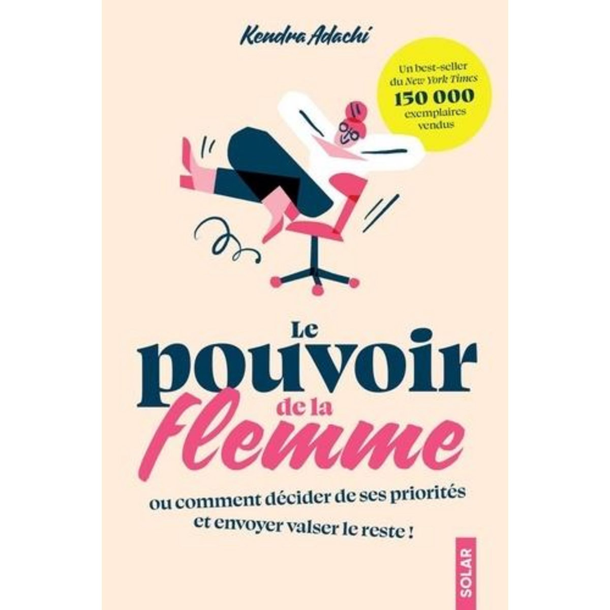 LE POUVOIR DE LA FLEMME. OU COMMENT DECIDER DE SES PRIORITES ET ENVOYER VALSER LE RESTE !, Adachi Kendra