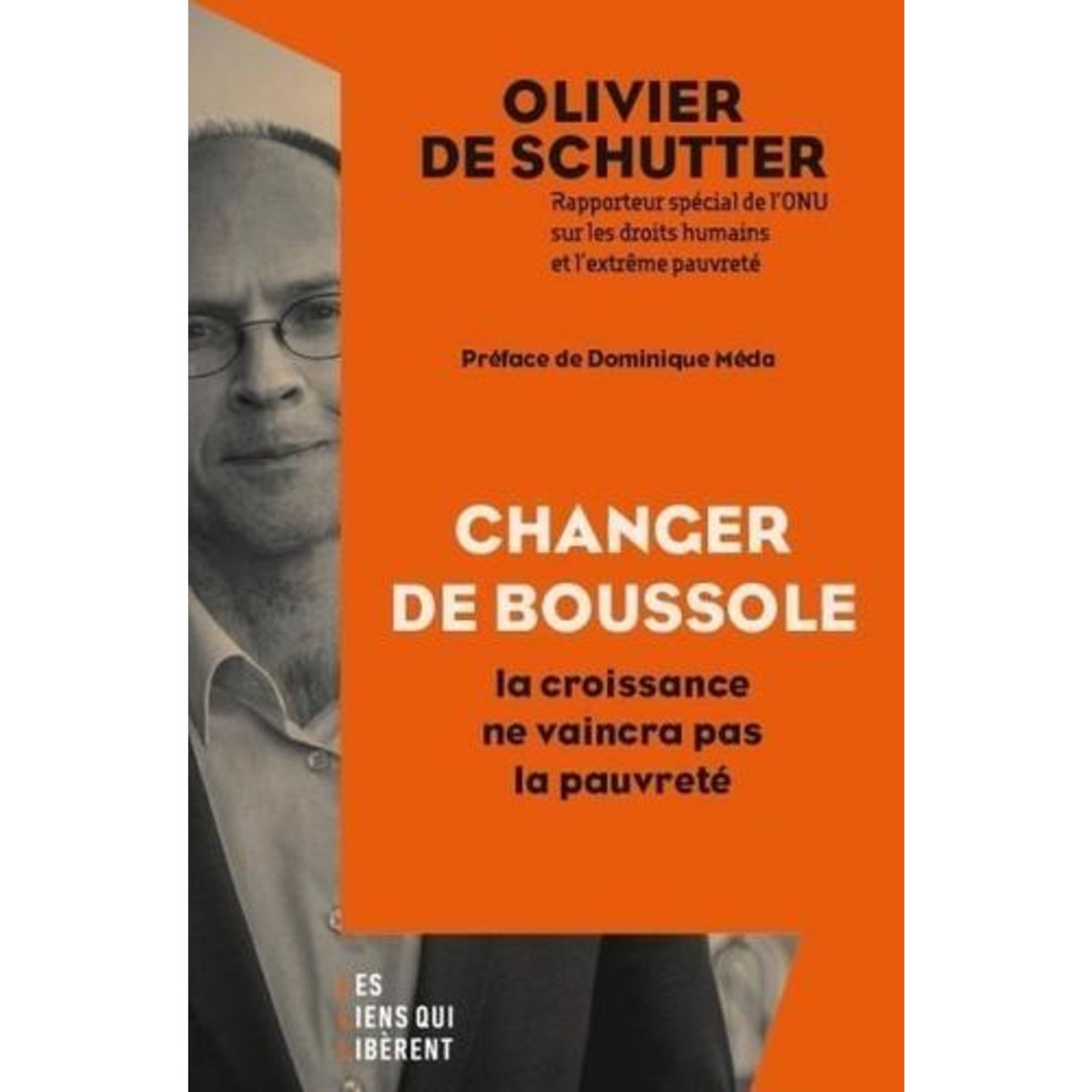 CHANGER DE BOUSSOLE. LA CROISSANCE NE VAINCRA PAS LA PAUVRETE, De Schutter Olivier