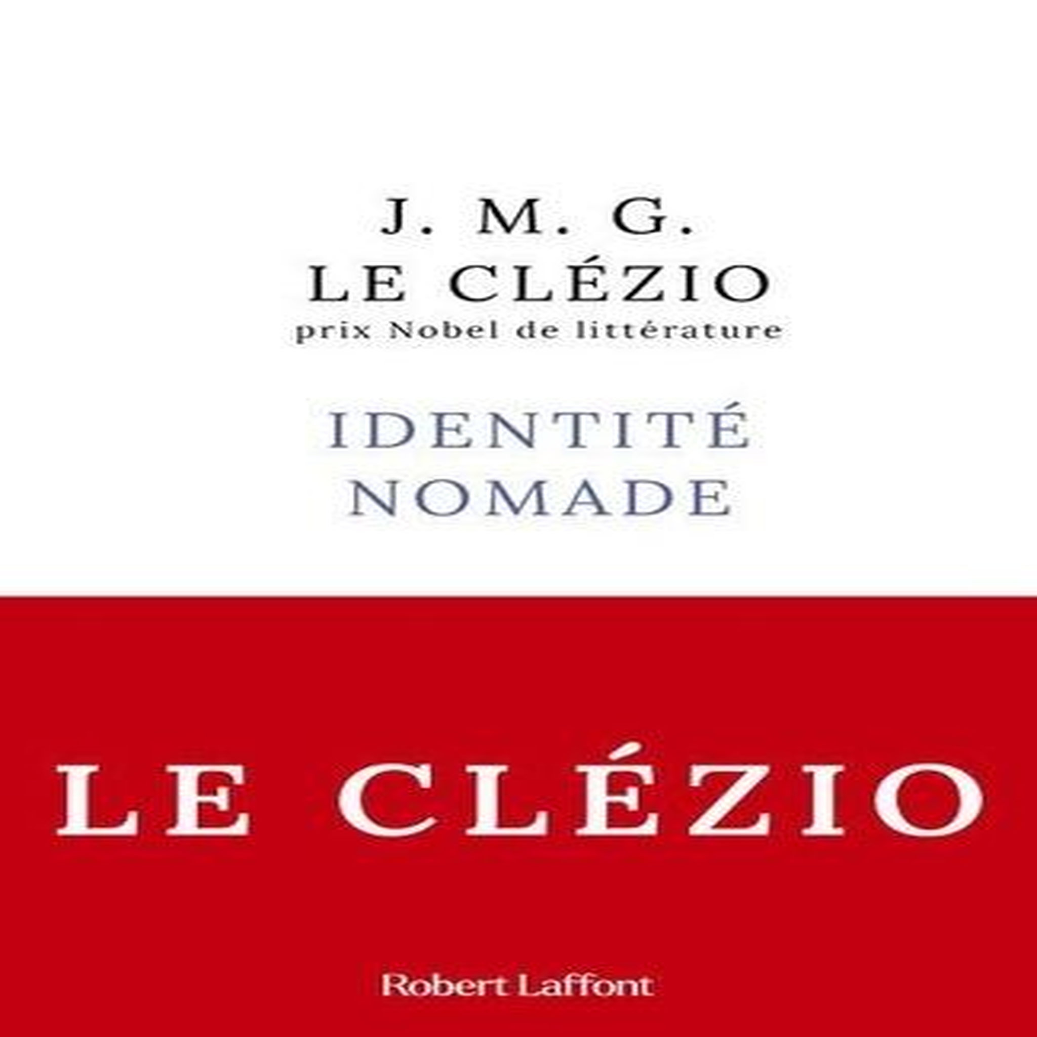 IDENTITE NOMADE, Le Clézio Jean-Marie-Gustave