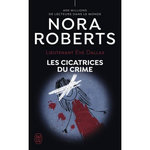 LIEUTENANT EVE DALLAS TOME 54 : LES CICATRICES DU CRIME, Roberts Nora