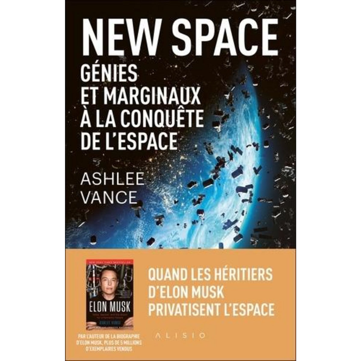 NEW SPACE. GENIES ET MARGINAUX A LA CONQUETE DE L'ESPACE, Vance Ashlee
