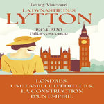 LA DYNASTIE DES LYTTON TOME 1 : 1904-1920 : EFFERVESCENCE, Vincenzi Penny