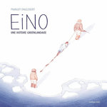 EINO. UNE HISTOIRE GROENLANDAISE, Englebert Margot