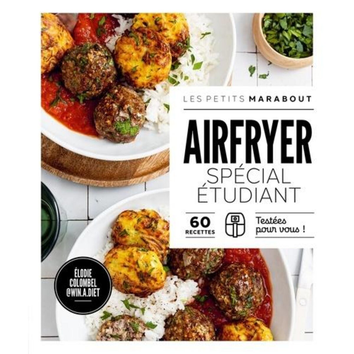 AIRFRYER SPECIAL ETUDIANT. 60 RECETTES TESTEES POUR VOUS !, Colombel Elodie