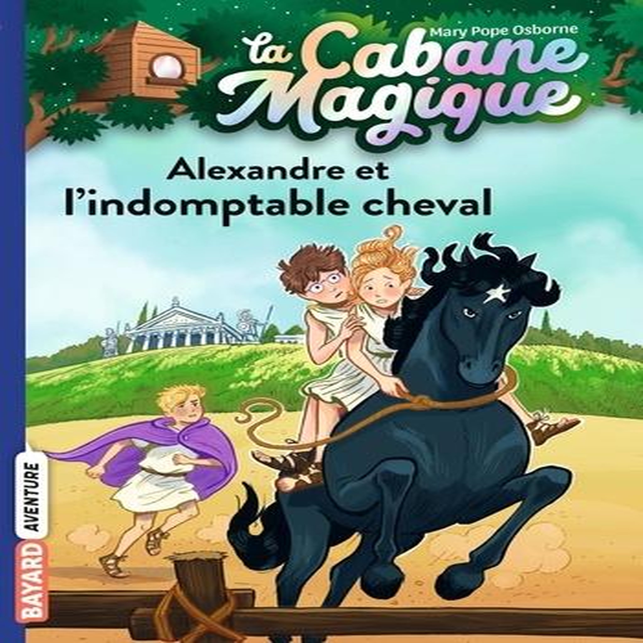 LA CABANE MAGIQUE TOME 44 : ALEXANDRE ET L'INDOMPTABLE CHEVAL, Osborne Mary Pope